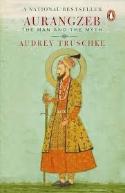 Aurangzeb: The Man and the Myth